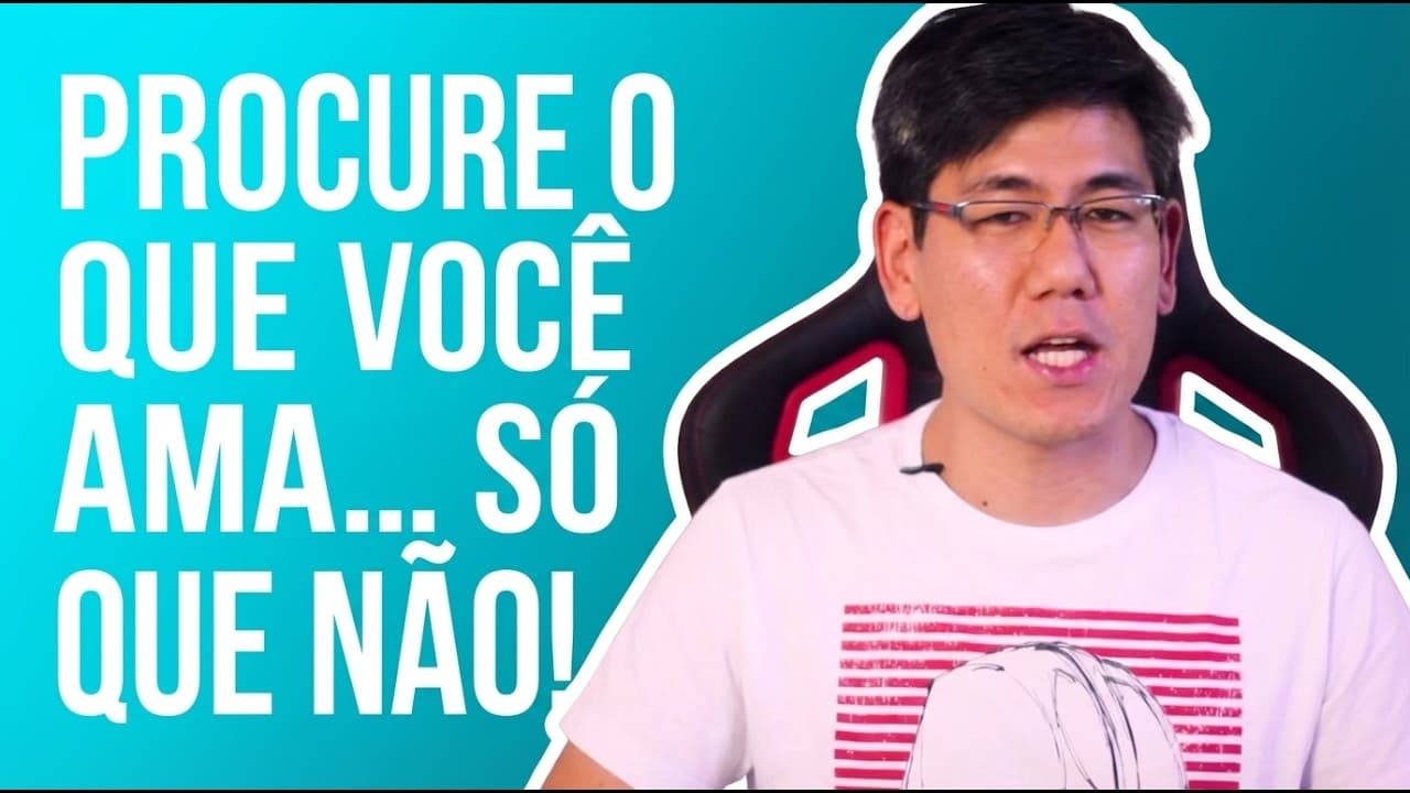 Procure o que você Ama, Só Que Não