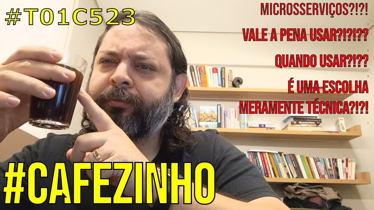 Microsserviços: quando vale a pena e os principais desafios #Cafezinho #T01C523