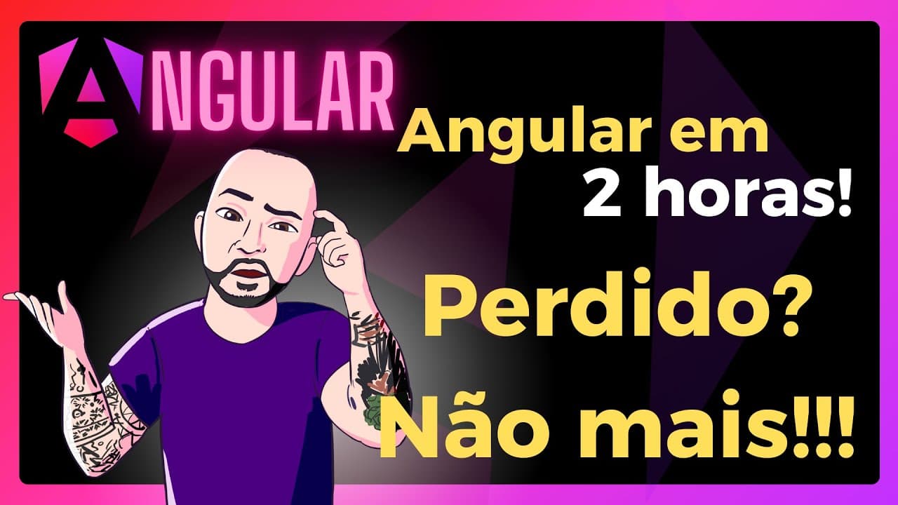 Angular para Iniciantes: Entenda os Fundamentos em 2 Horas!